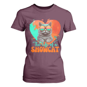 The Life Of A Showcat T Shirt For Women Funny Cat Showgirl Era Heart Shape TS10 Maroon Print Your Wear