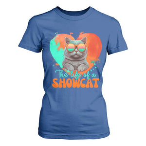 The Life Of A Showcat T Shirt For Women Funny Cat Showgirl Era Heart Shape TS10 Royal Blue Print Your Wear