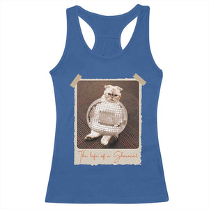 The Life Of A Showcat Racerback Tank Top Funny Vintage Photo Cat Era TS10 Royal Blue Print Your Wear