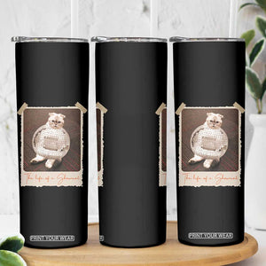 The Life Of A Showcat Skinny Tumbler Funny Vintage Photo Cat Era TS10 Print Your Wear