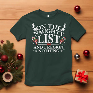 Funny Xmas T Shirt On The Naughty List And I Regret Nothing TS10 Dark Forest Green Print Your Wear