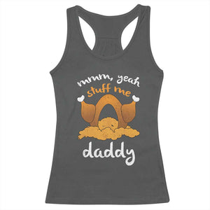 Funny Thanksgiving Racerback Tank Top Turkey Stuff Me Daddy Adult Humor TS10 Dark Heather Print Your Wear