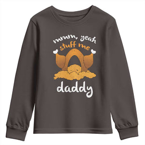 Funny Thanksgiving Youth Sweatshirt Turkey Stuff Me Daddy Adult Humor TS10 Dark Chocolate Print Your Wear
