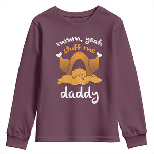 Funny Thanksgiving Youth Sweatshirt Turkey Stuff Me Daddy Adult Humor TS10 Maroon Print Your Wear