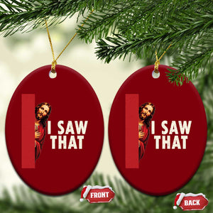 Funny Jesus I Saw That Ceramic Ornament Retro Christian Meme TS10 Print Your Wear