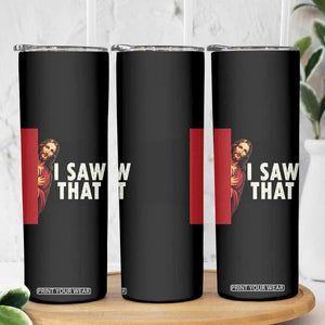 Funny Jesus I Saw That Skinny Tumbler Retro Christian Meme TS10 Print Your Wear