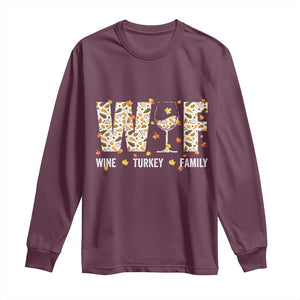 Funny Thanksgiving Long Sleeve Shirt WTF Wine Turkey Family Family Dinner TS10 Maroon Print Your Wear