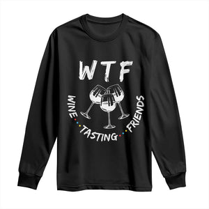 WTF Wine Tasting Friends Long Sleeve Thanksgiving Wine Lover Drinking Club TS10 Black Print Your Wear