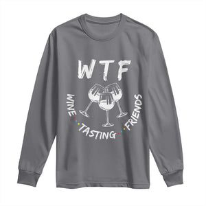 WTF Wine Tasting Friends Long Sleeve Thanksgiving Wine Lover Drinking Club TS10 Charcoal Print Your Wear