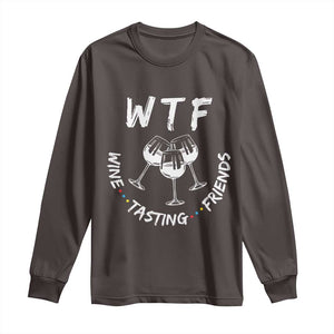 WTF Wine Tasting Friends Long Sleeve Thanksgiving Wine Lover Drinking Club TS10 Dark Chocolate Print Your Wear