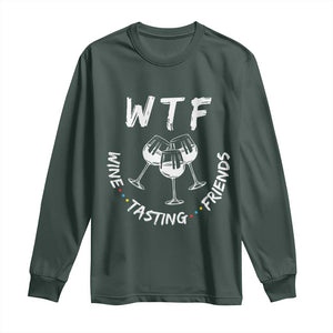 WTF Wine Tasting Friends Long Sleeve Thanksgiving Wine Lover Drinking Club TS10 Dark Forest Green Print Your Wear