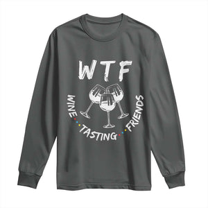 WTF Wine Tasting Friends Long Sleeve Thanksgiving Wine Lover Drinking Club TS10 Dark Heather Print Your Wear
