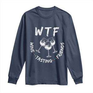 WTF Wine Tasting Friends Long Sleeve Thanksgiving Wine Lover Drinking Club TS10 Navy Print Your Wear