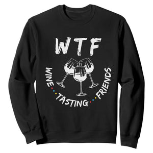 WTF Wine Tasting Friends Sweatshirt Thanksgiving Wine Lover Drinking Club TS10 Black Print Your Wear