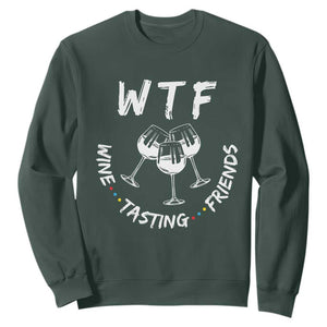 WTF Wine Tasting Friends Sweatshirt Thanksgiving Wine Lover Drinking Club TS10 Dark Forest Green Print Your Wear