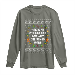 Funny Christmas Long Sleeve Shirt This Is My It's Too Hot For Ugly Christmas Sweaters Family TS10 Military Green Print Your Wear