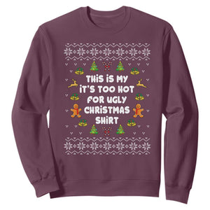 Funny Christmas Sweatshirt This Is My It's Too Hot For Ugly Christmas Sweaters Family TS10 Maroon Print Your Wear