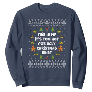 Funny Christmas Sweatshirt This Is My It's Too Hot For Ugly Christmas Sweaters Family TS10 Navy Print Your Wear