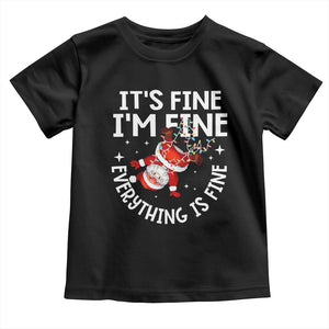 Funny Christmas Santa Toddler T Shirt It's Fine I'm Fine Everything Is Fine TS10 Black Print Your Wear