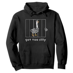 Silly Goose Hoodie Got Too Silly TS10 Black Print Your Wear
