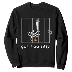 Silly Goose Sweatshirt Got Too Silly TS10 Black Print Your Wear