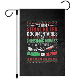 Crime Documentaries Ugly Christmas Garden Flag Funny Horror Xmas Slaying Or Sleighing TS10 Black Print Your Wear