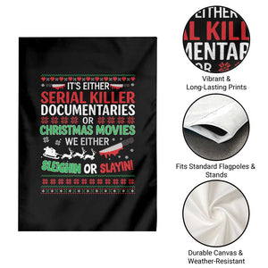 Crime Documentaries Ugly Christmas Garden Flag Funny Horror Xmas Slaying Or Sleighing TS10 Print Your Wear