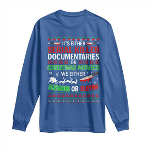 Crime Documentaries Ugly Christmas Long Sleeve Shirt Funny Horror Xmas Slaying Or Sleighing TS10 Royal Blue Print Your Wear