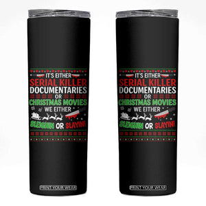 Crime Documentaries Ugly Christmas Skinny Tumbler Funny Horror Xmas Slaying Or Sleighing TS10 Black Print Your Wear