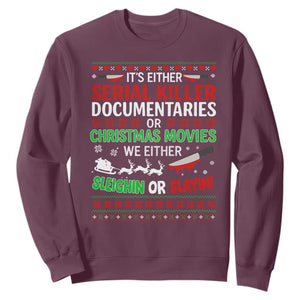 Crime Documentaries Ugly Christmas Sweatshirt Funny Horror Xmas Slaying Or Sleighing TS10 Maroon Print Your Wear