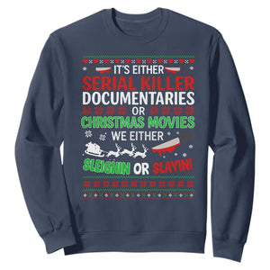 Crime Documentaries Ugly Christmas Sweatshirt Funny Horror Xmas Slaying Or Sleighing TS10 Navy Print Your Wear