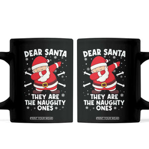 Dear Santa They Naughty Ones Coffee Mug Dabbing Santa Christmas Pajamas PJ Xmas Gifts TS10 Black Print Your Wear