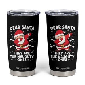Dear Santa They Naughty Ones Tumbler Cup Dabbing Santa Christmas Pajamas PJ Xmas Gifts TS10 Black Print Your Wear