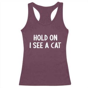 Hold On I See A Cat Racerback Tank Top Funny Pet Parent Humor Cat Person TS10 Maroon Print Your Wear
