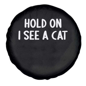 Hold On I See A Cat Spare Tire Cover Funny Pet Parent Humor Cat Person TS10 Print Your Wear