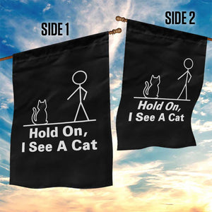 Hold On I See A Cat Garden Flag Funny Cat Person Stick Figure Graphic TS10 Print Your Wear