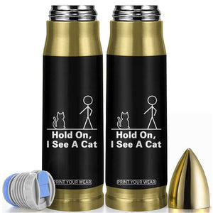 Hold On I See A Cat Bullet Tumbler Funny Cat Person Stick Figure Graphic TS10 Black Print Your Wear