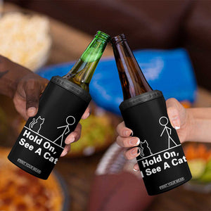 Hold On I See A Cat 4 in 1 Can Cooler Tumbler Funny Cat Person Stick Figure Graphic TS10 Print Your Wear
