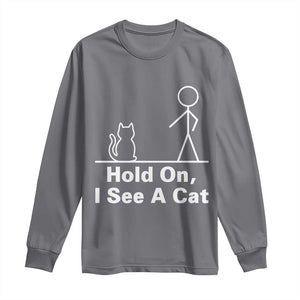 Hold On I See A Cat Long Sleeve Shirt Funny Cat Person Stick Figure Graphic TS10 Charcoal Print Your Wear