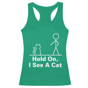 Hold On I See A Cat Racerback Tank Top Funny Cat Person Stick Figure Graphic TS10 Irish Green Print Your Wear