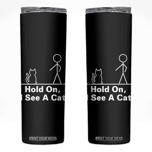 Hold On I See A Cat Skinny Tumbler Funny Cat Person Stick Figure Graphic TS10 Black Print Your Wear