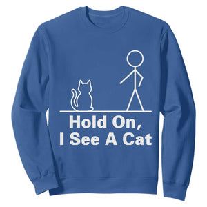 Hold On I See A Cat Sweatshirt Funny Cat Person Stick Figure Graphic TS10 Royal Blue Print Your Wear