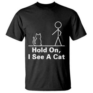 Hold On I See A Cat T Shirt Funny Cat Person Stick Figure Graphic TS10 Black Print Your Wear