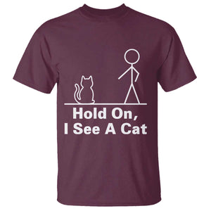 Hold On I See A Cat T Shirt Funny Cat Person Stick Figure Graphic TS10 Maroon Print Your Wear