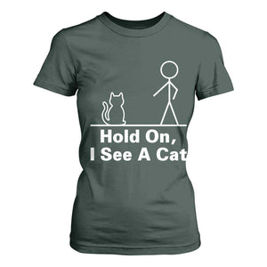 Hold On I See A Cat T Shirt For Women Funny Cat Person Stick Figure Graphic TS10 Dark Forest Green Print Your Wear