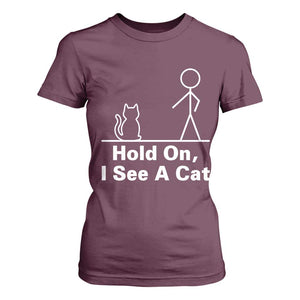 Hold On I See A Cat T Shirt For Women Funny Cat Person Stick Figure Graphic TS10 Maroon Print Your Wear