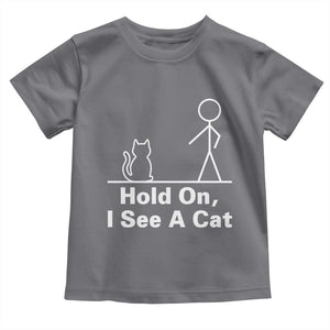 Hold On I See A Cat Toddler T Shirt Funny Cat Person Stick Figure Graphic TS10 Charcoal Print Your Wear