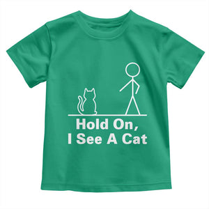 Hold On I See A Cat Toddler T Shirt Funny Cat Person Stick Figure Graphic TS10 Irish Green Print Your Wear