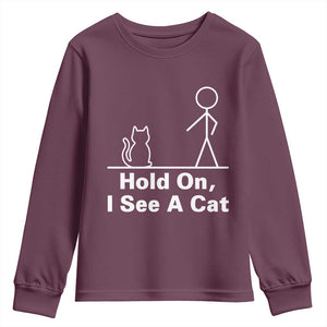 Hold On I See A Cat Youth Sweatshirt Funny Cat Person Stick Figure Graphic TS10 Maroon Print Your Wear