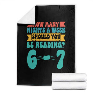 Funny 67 Six Seven Teacher Throw Blanket How Many Nights A Week Should You Be Reading 6 7 TS10 Black Print Your Wear
